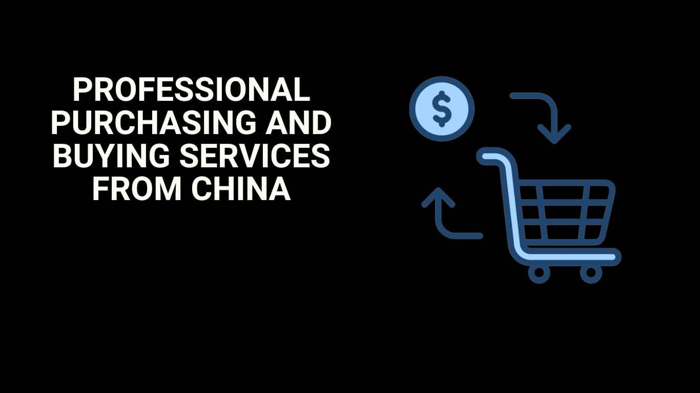 Professional Purchasing and Buying Services from China
